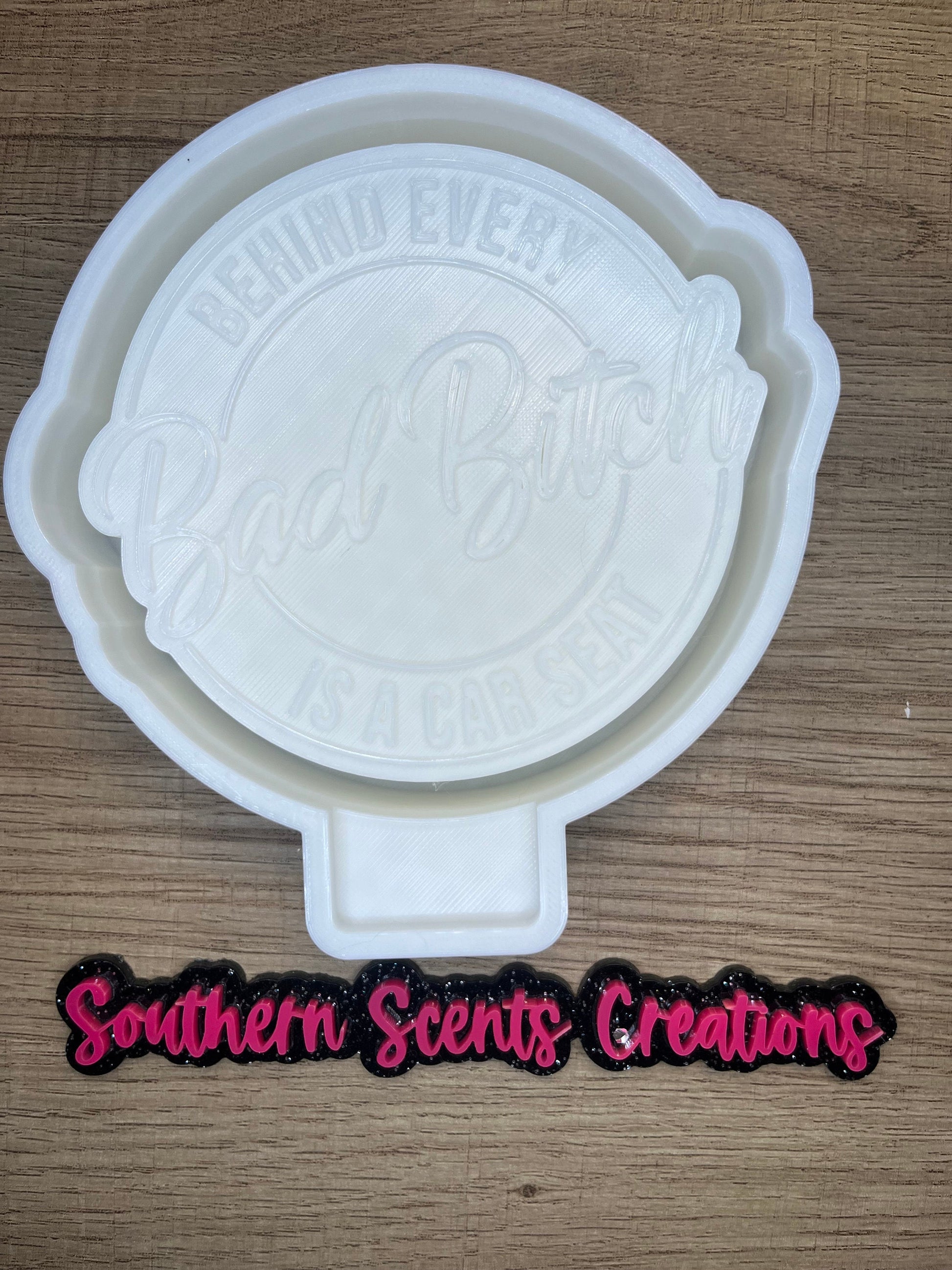 Behind every bad B is a car seat silicone mold for freshies