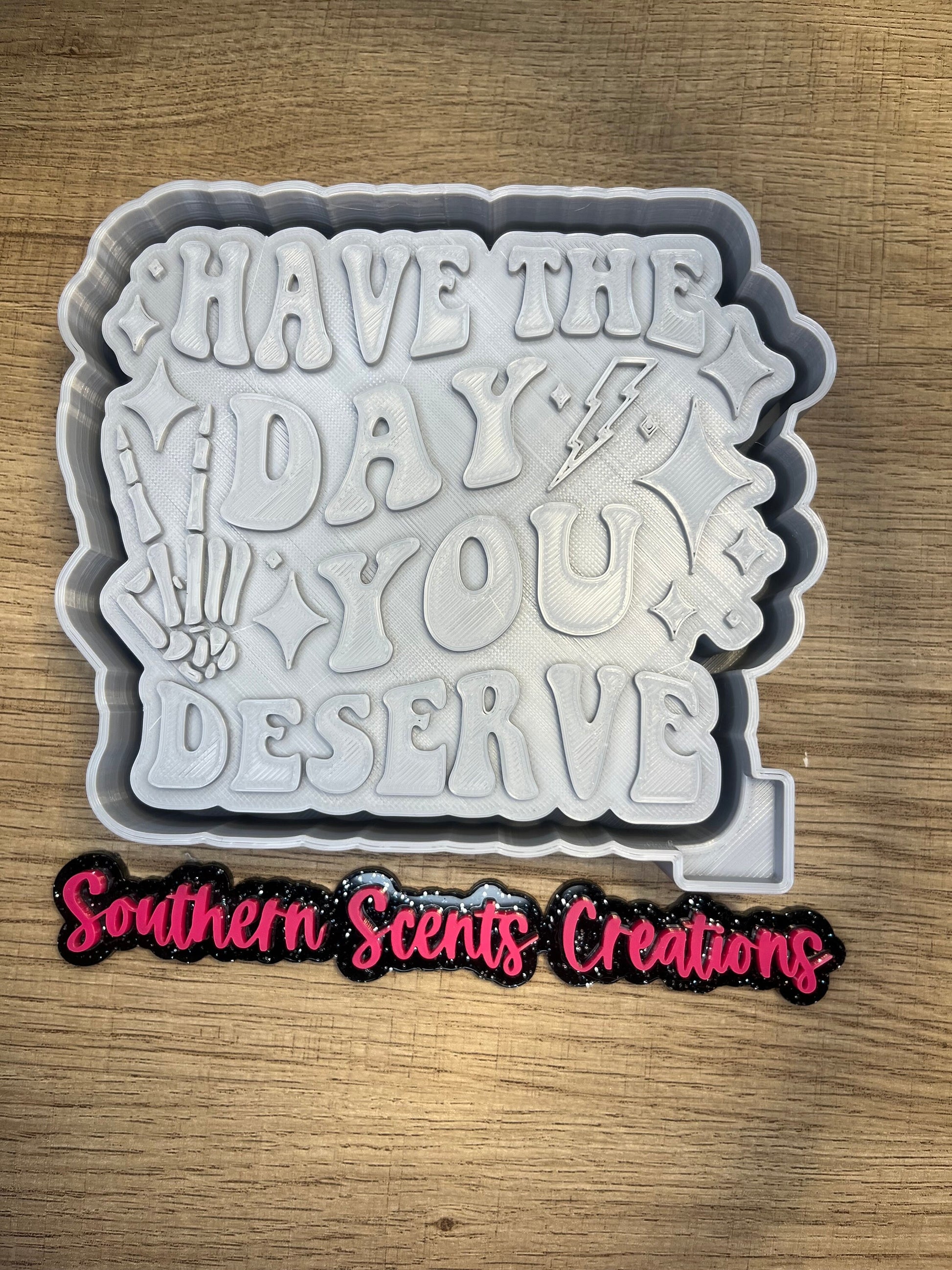 Have the day you deserve silicone mold for freshies