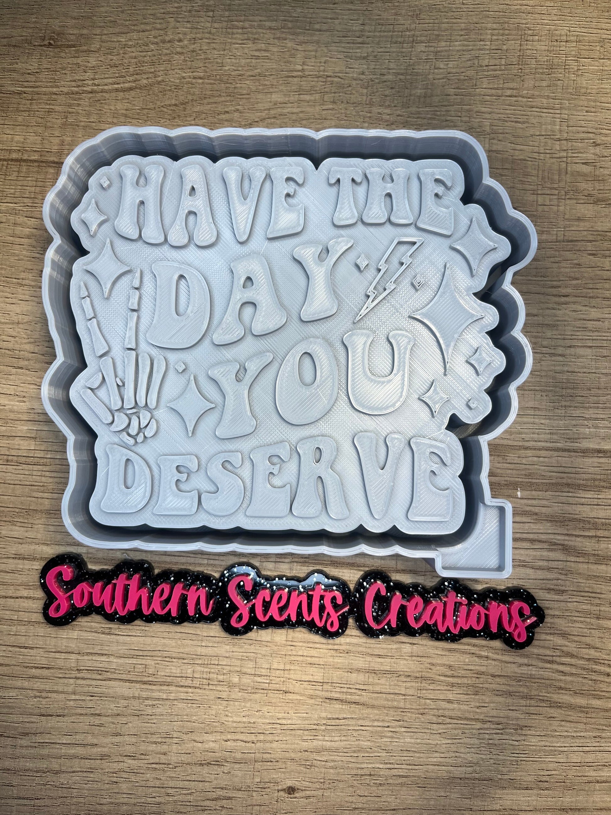 Have the day you deserve silicone mold for freshies