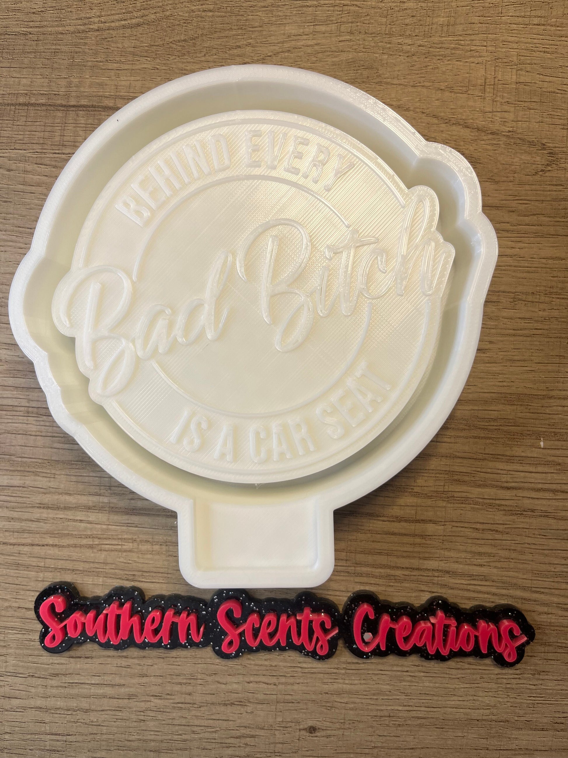 Behind every bad B is a car seat silicone mold for freshies